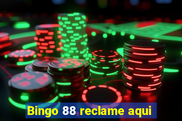 Bingo 88 reclame aqui